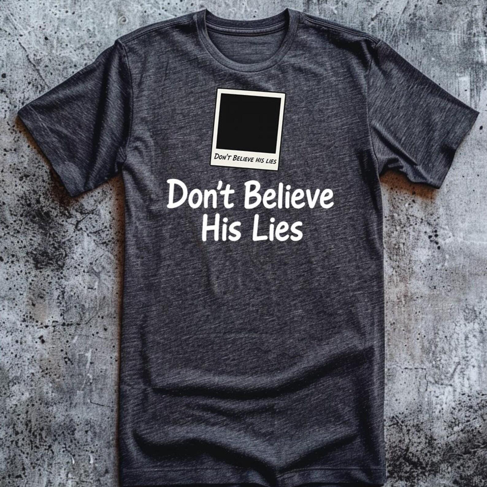 Don t Believe His Lies - Unisex T-Shirt S