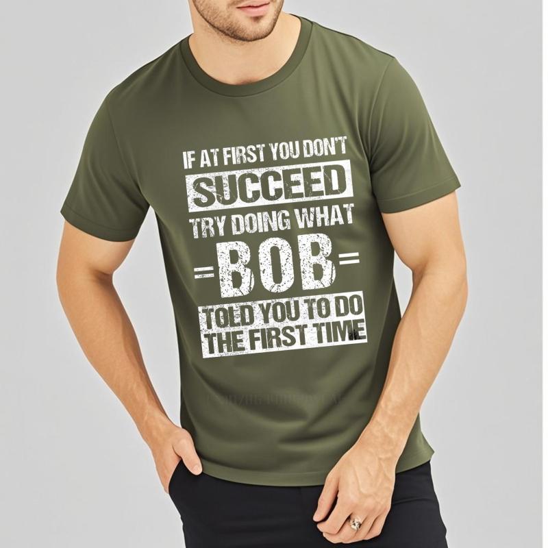 Oversized summer Men t shirt If At First You Dont Succeed Try Doing What Bob Told You To Do The First Time Short Sleeve Travel