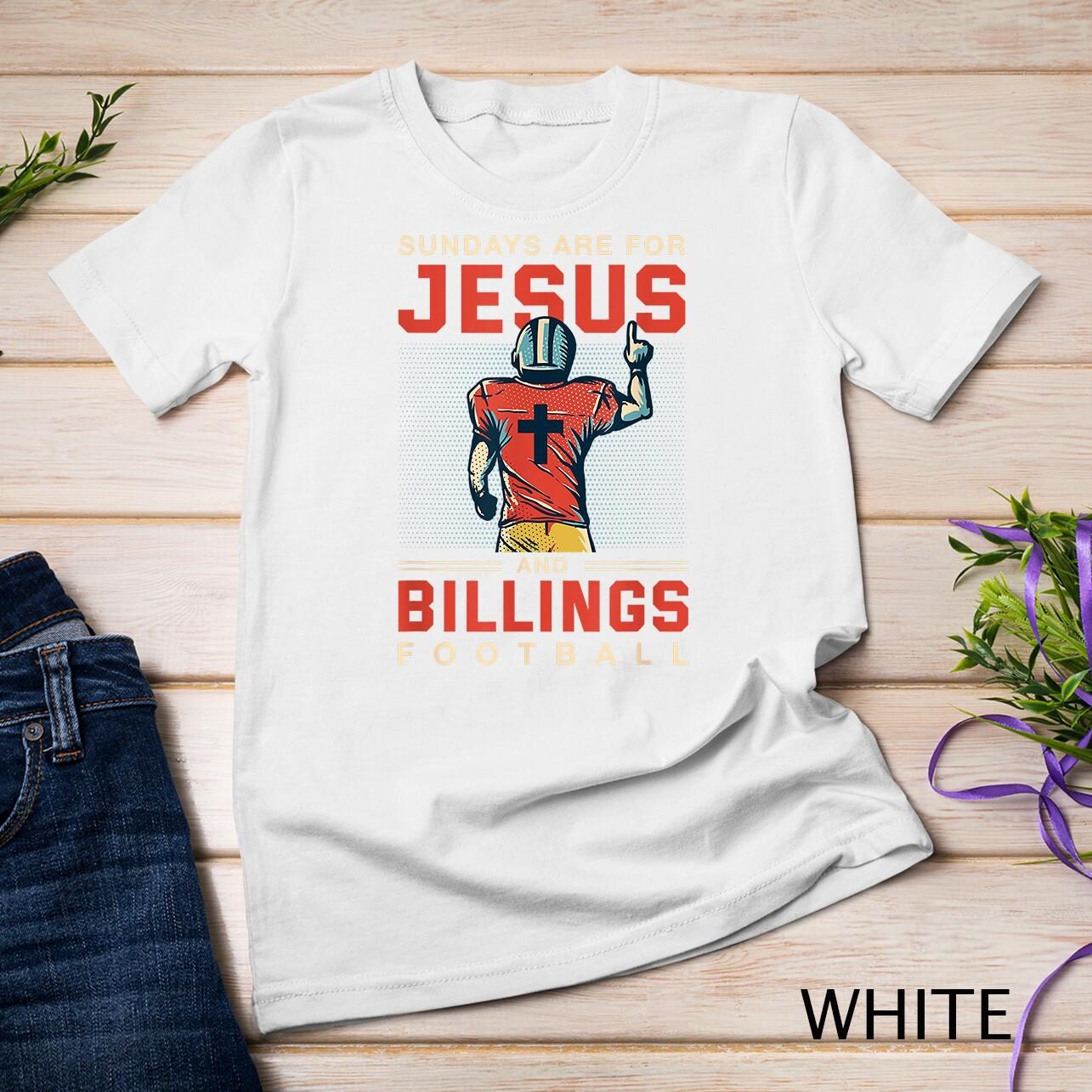 Sundays are for Jesus and Billings Football Sports Montana Unisex T-Shirt Mens Womens Tees Top XL