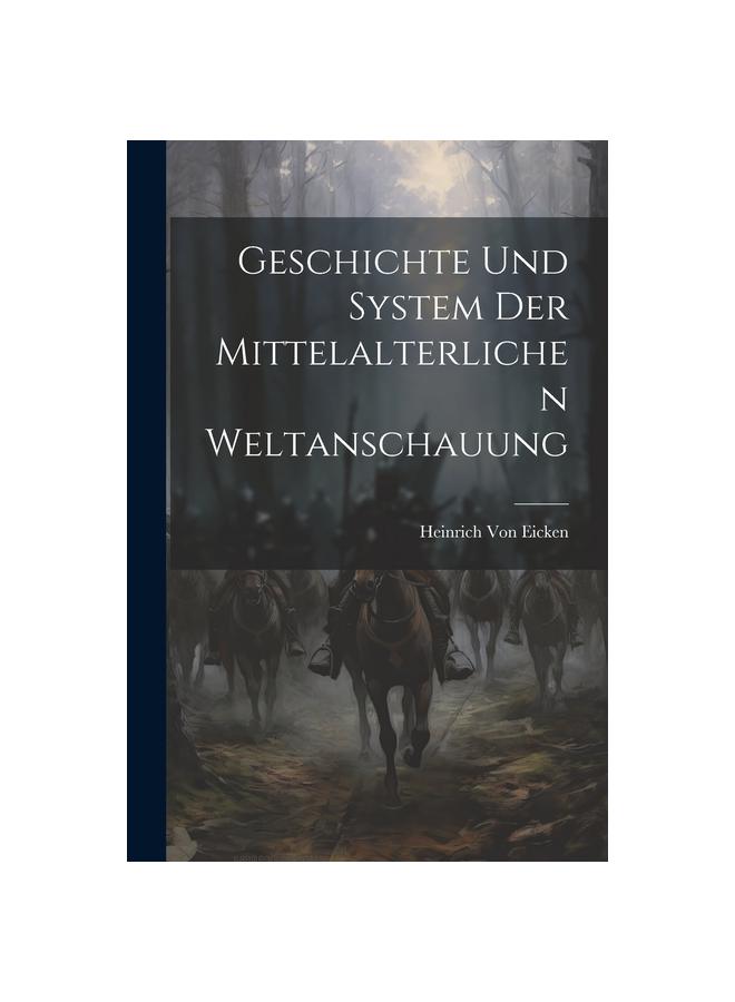 Geschichte Und System Der Mittelalterlichen Weltanschauung