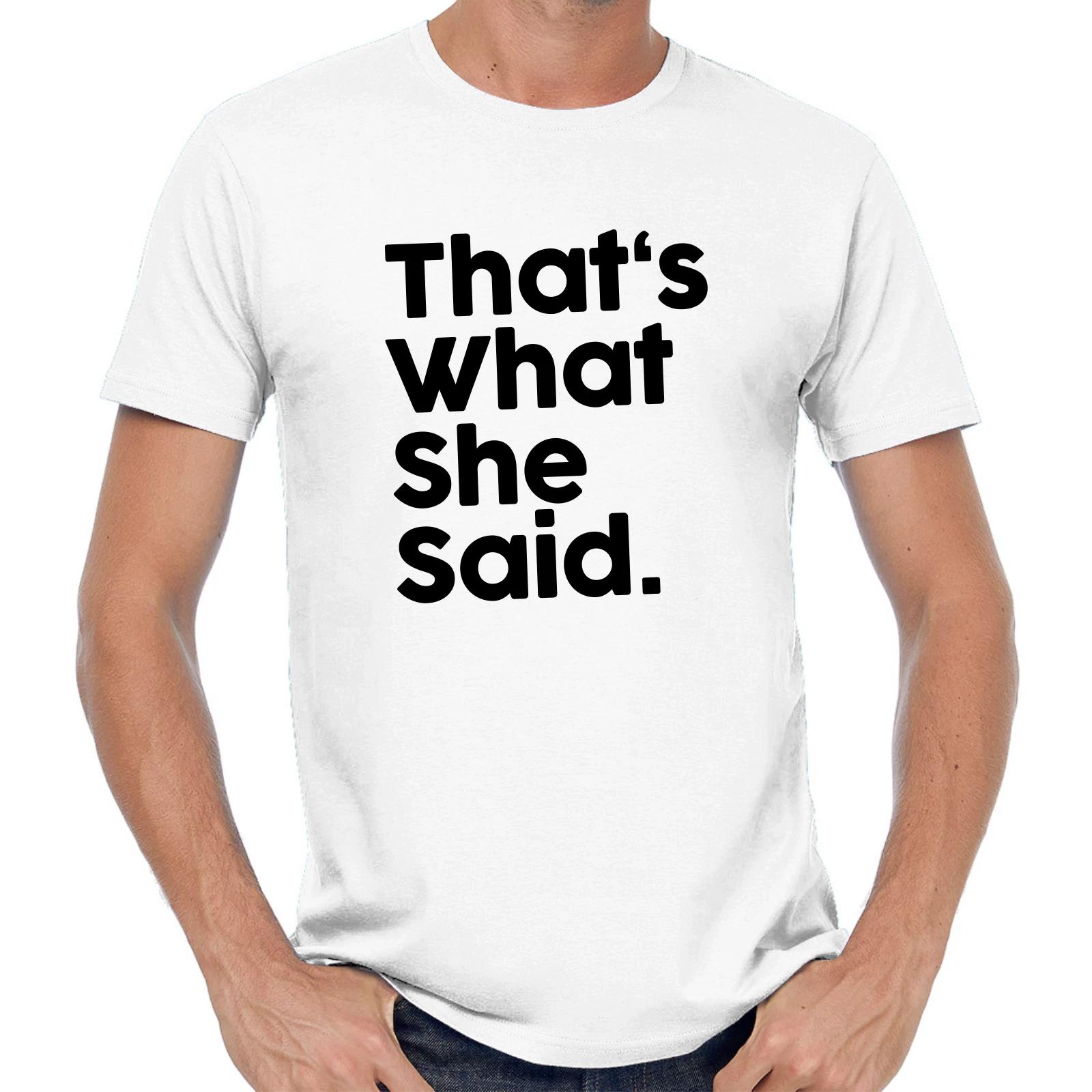 Men s and Women s T-shirts That s What She Said Quote Thats Party Sayings Comedy Fun Funny XL