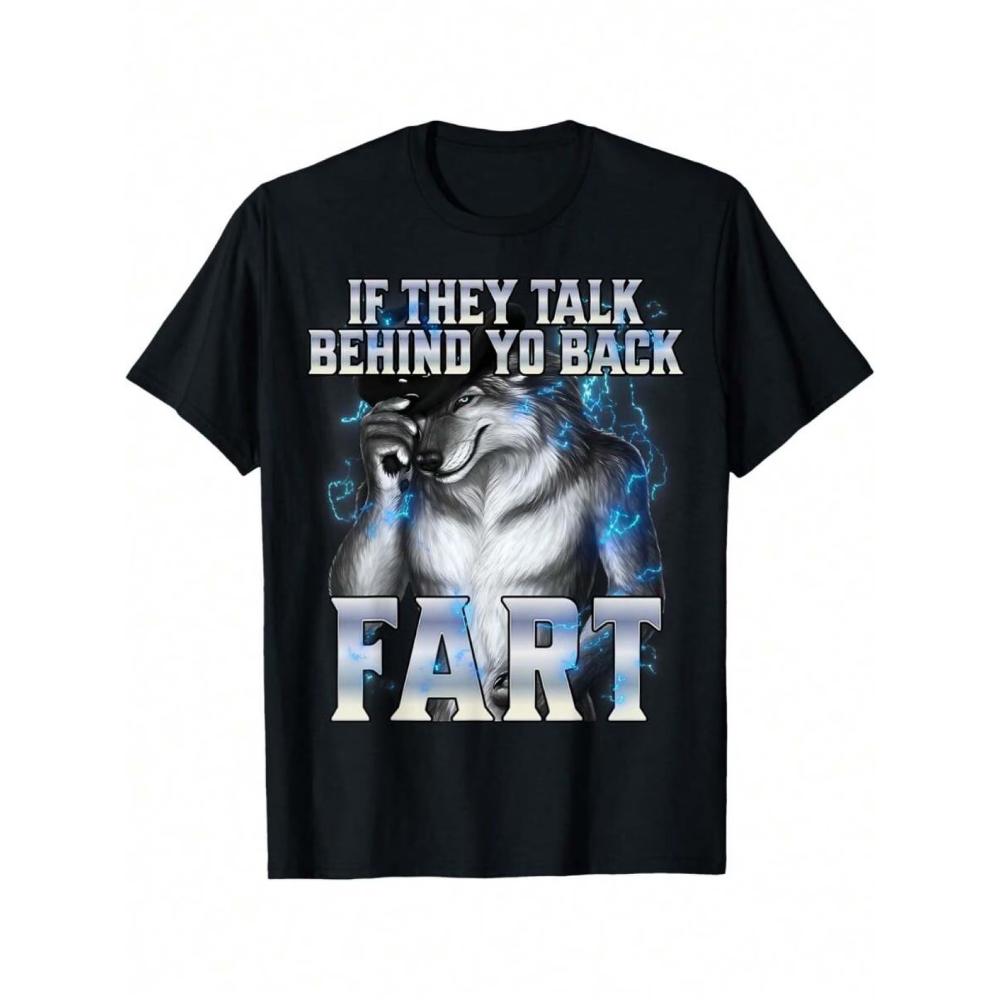 Men'S T Shirt Summer Meme Alpha Wolf If They Talk Behind Yo Back FART Women Cotton Tee Streetw