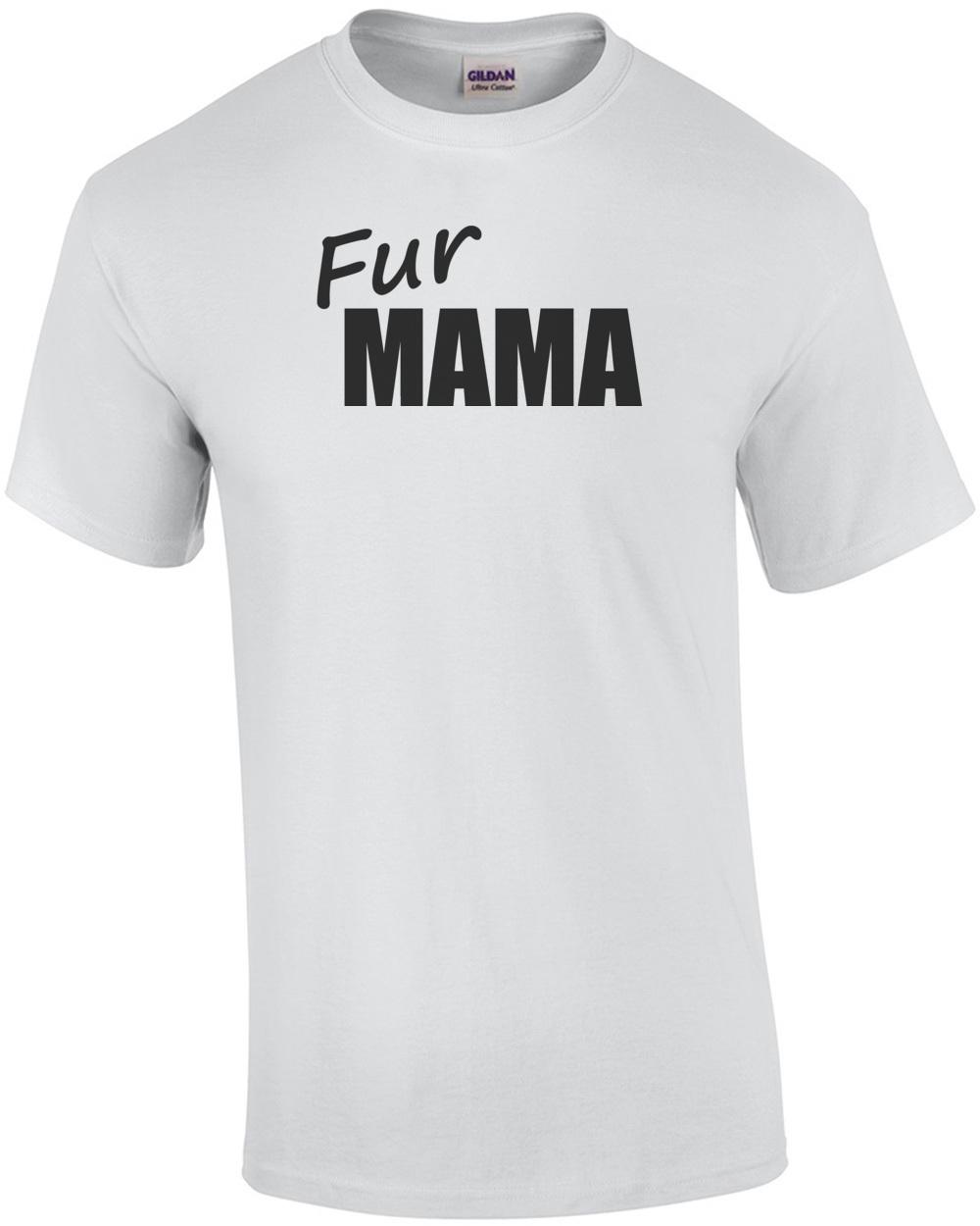 Fur Mama - Funny Dog Lover T-Shirt Unisex T-Shirt XXXXL
