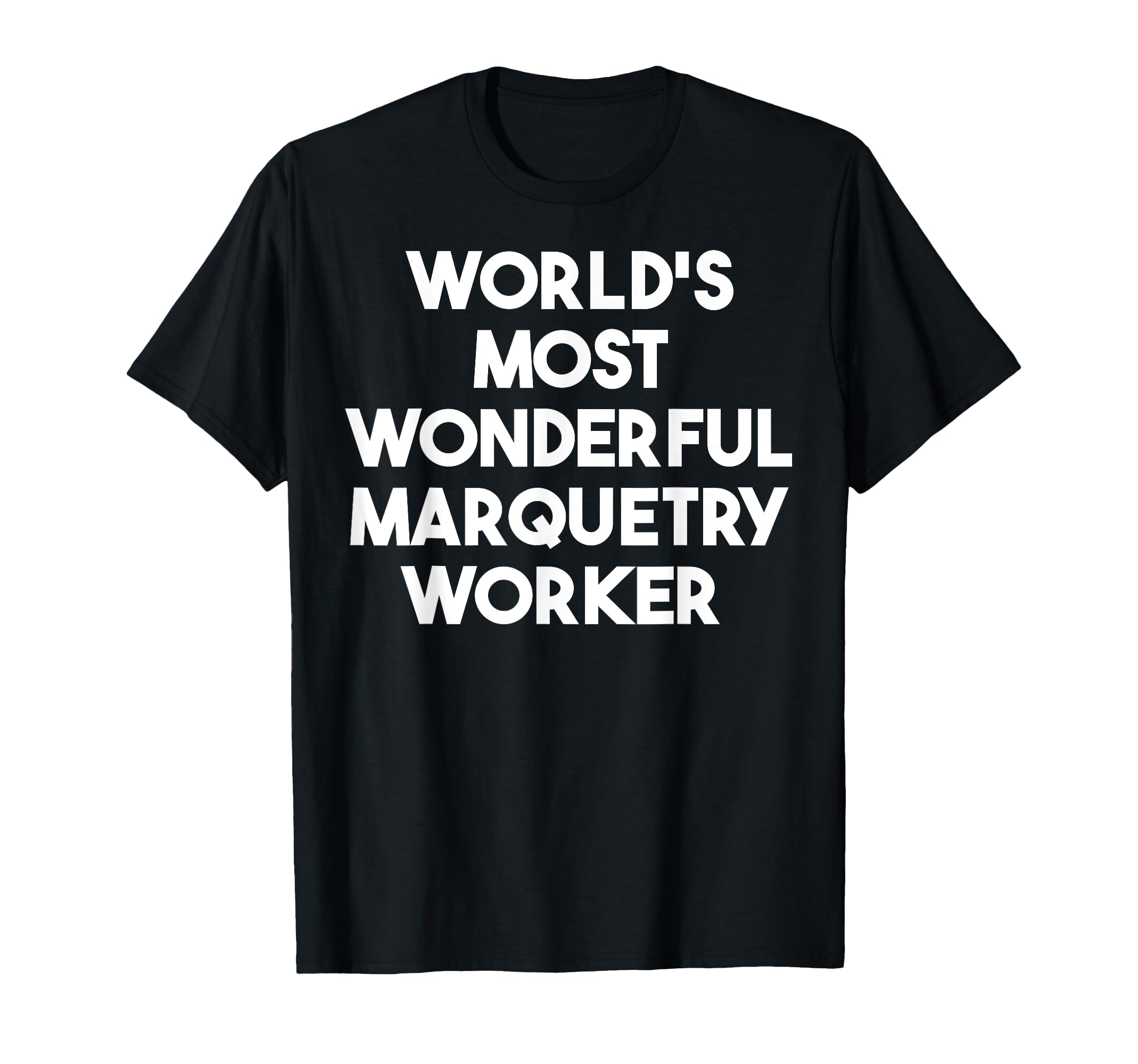 Greatest Marquetry Worker World s T-Shirt чёрный