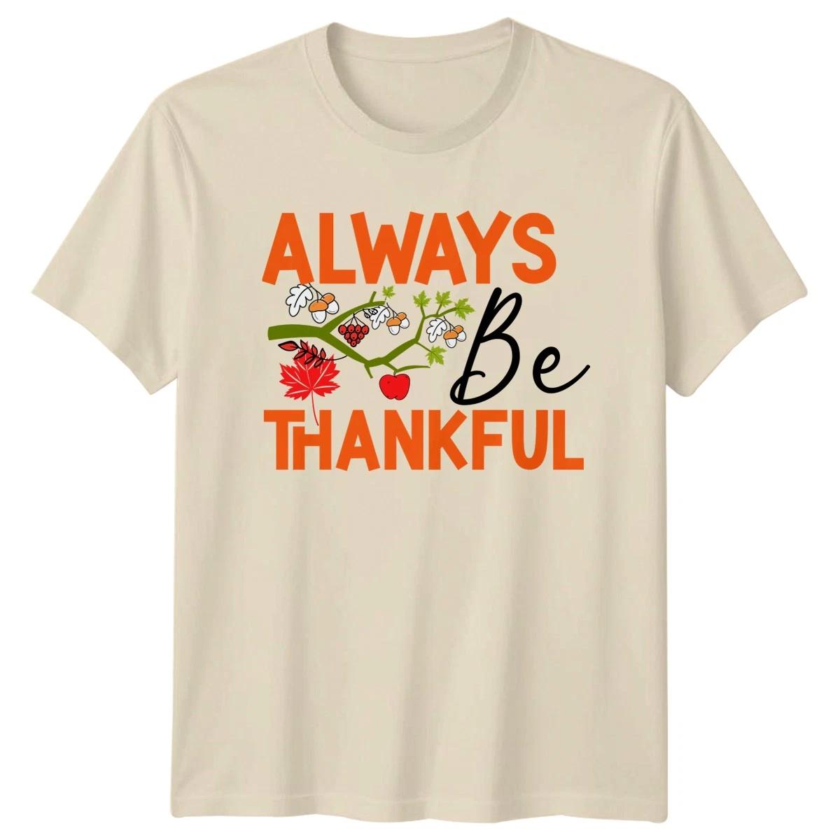 Always Be Thankful T-Shirt Gratitude Fall Thanksgiving Gift L