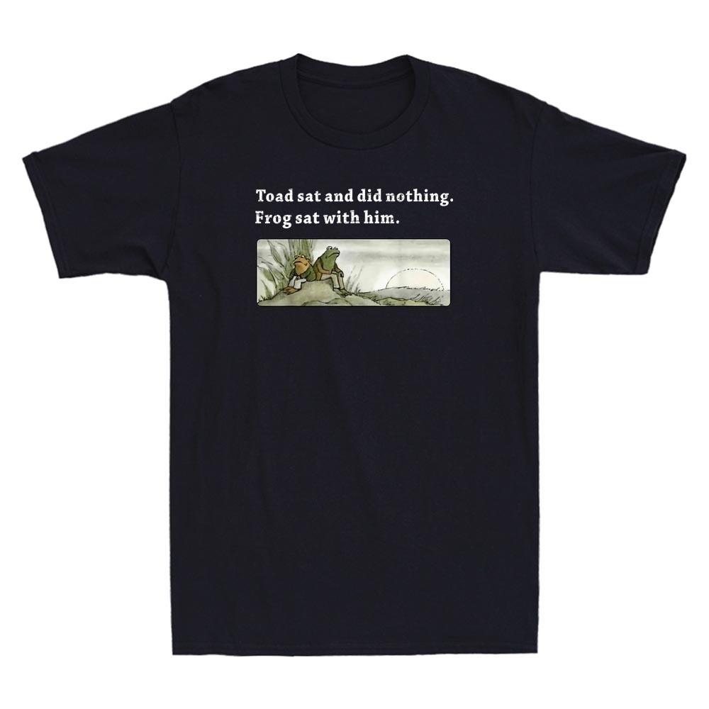 Toad Sat And Did Nothing Frog Sat With Him Funny Saying Vintage Unisexs Tshirt