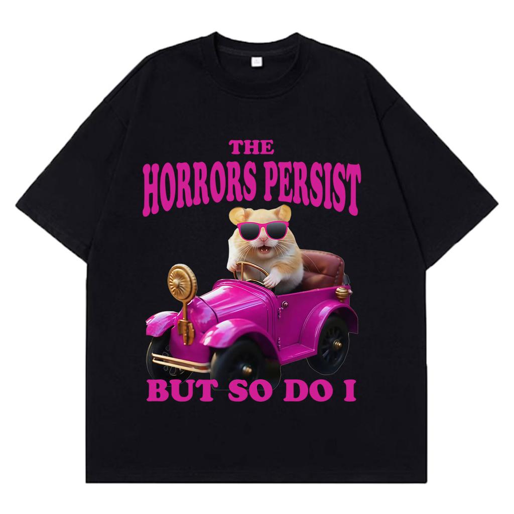 The Horrors Persist But So Do I Funny Hamster Meme Tshirt Unisex Unisex Casual Tshirt Shortsleeved Cotton Aesthetic Trend Tshirts