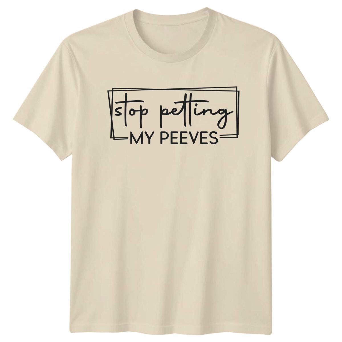 Stop Petting My Peeves Sarcastic Phrase Graphic Novelty T-Shirt M