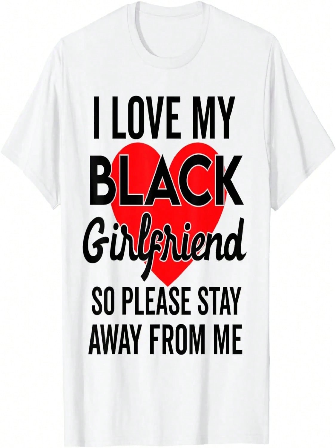 I Love My Black Girlfriend So Please Stay Away African GF T-Shirt S