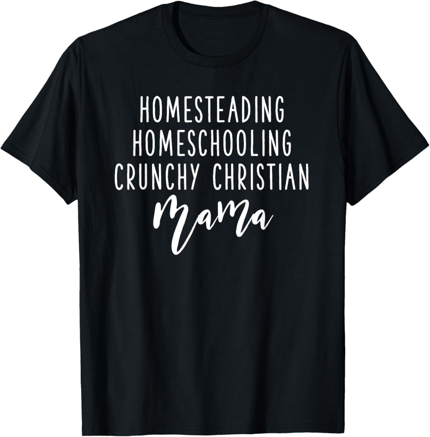 Homesteading Homeschooling Crunchy Christian Mama T-Shirt S разноцветный