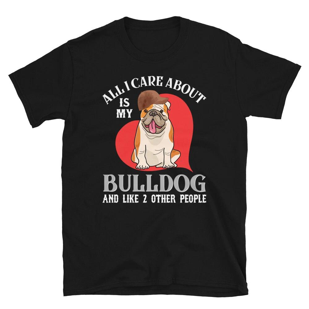 

All I Care About is My English Bulldog Dog Lover Gift T-Shirt 2XL