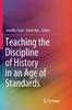 The Teaching the Discipline of History In an Age of Standards Book
