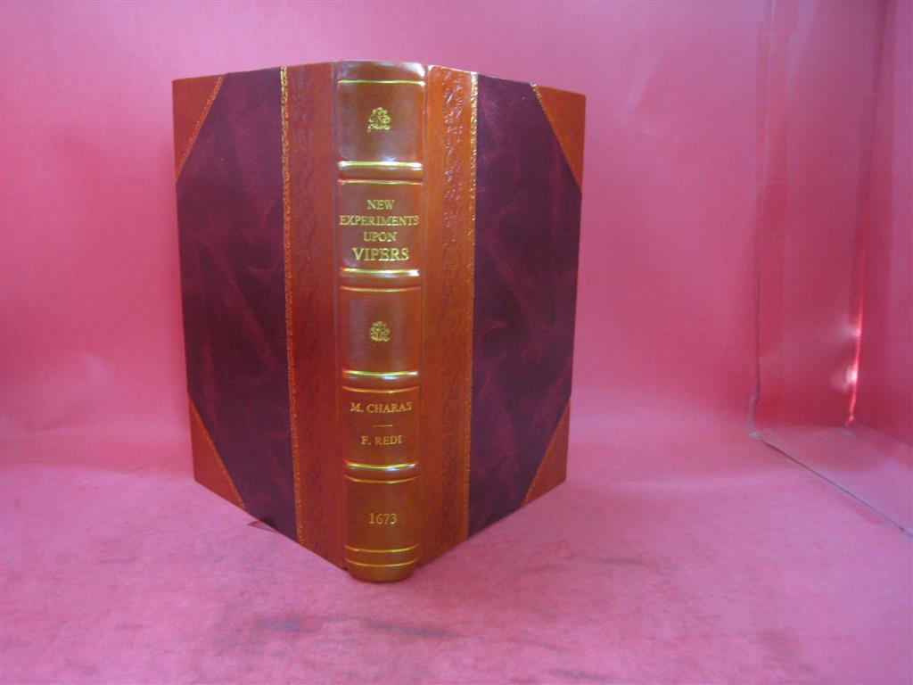 New Experiments Upon Vipers with Exquisite Remedies Volume C.1 1673 [Leather Bound] by M. Charas, F. Redi