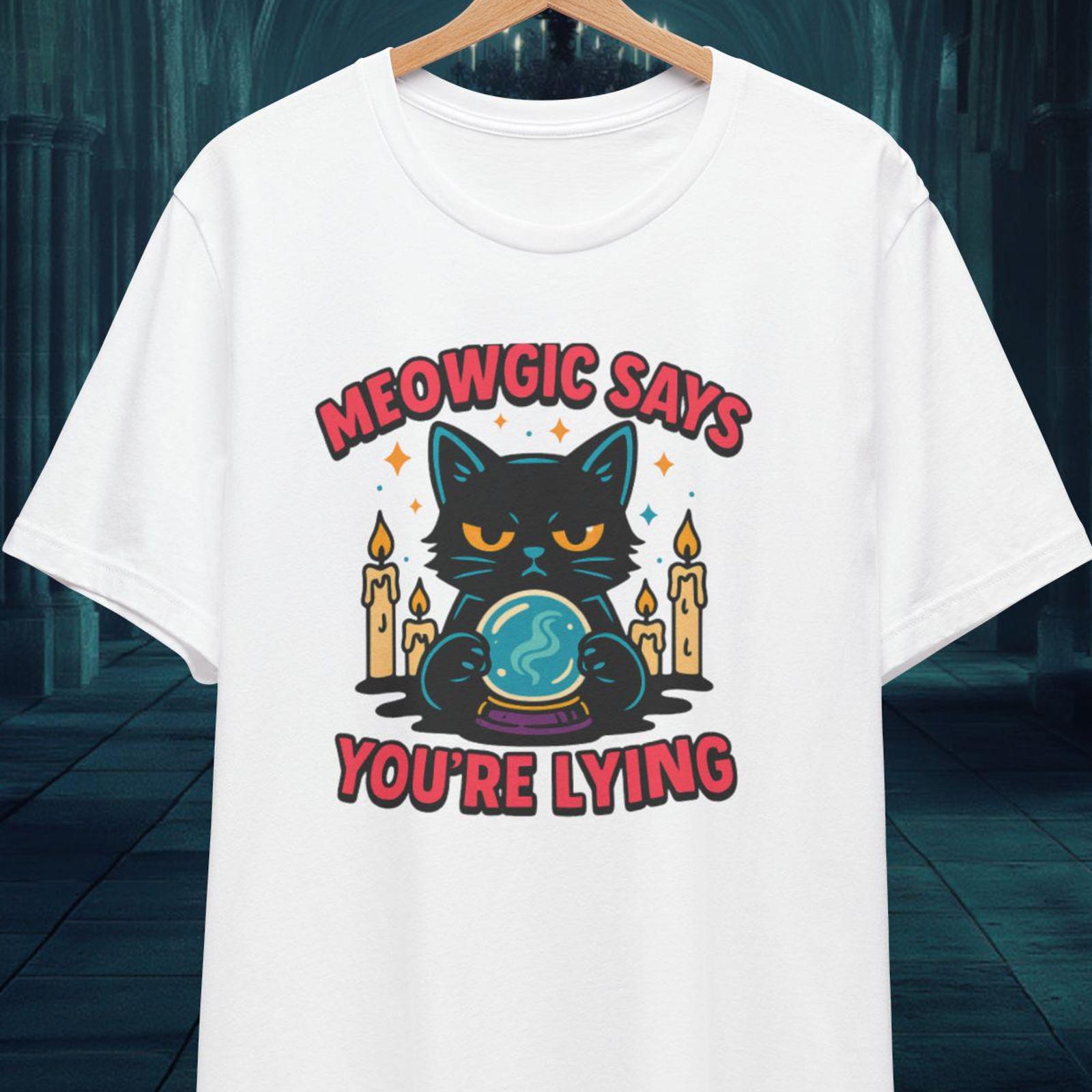 Meowgic Says You re Lying T-Shirt Funny Psychic Cat Tee Sarcastic Kitten Appar XL