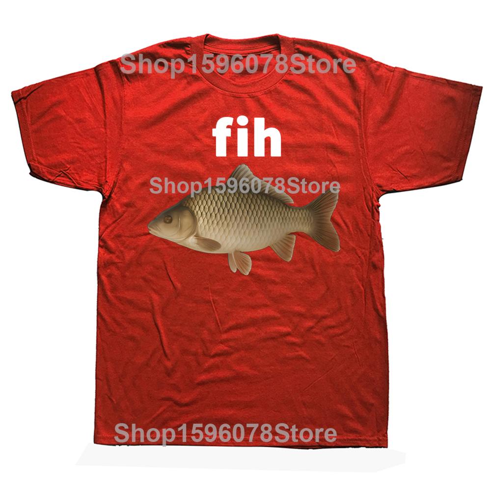 Fih Fish Funny Fih Fishing Meme Classic 100 Cotton Tshirts Men Women Fashion Casual Tshirt Loose Oversized Streetwear T Shirt S