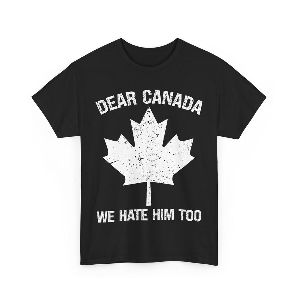 

Dear Canada We Hate Him Too Political Protest - Red T-Shirt S