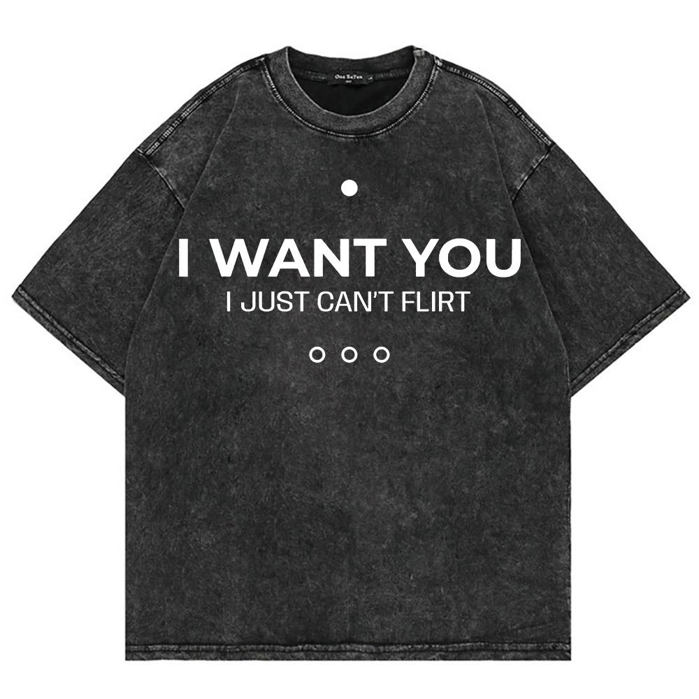 Ich will dich, ich kann nur nicht flirten T-Shirt Mode Herren Lustiger Buchstabenaufdruck Locker Säurewäsche T-Shirts Baumwolle Vintage-Waschung