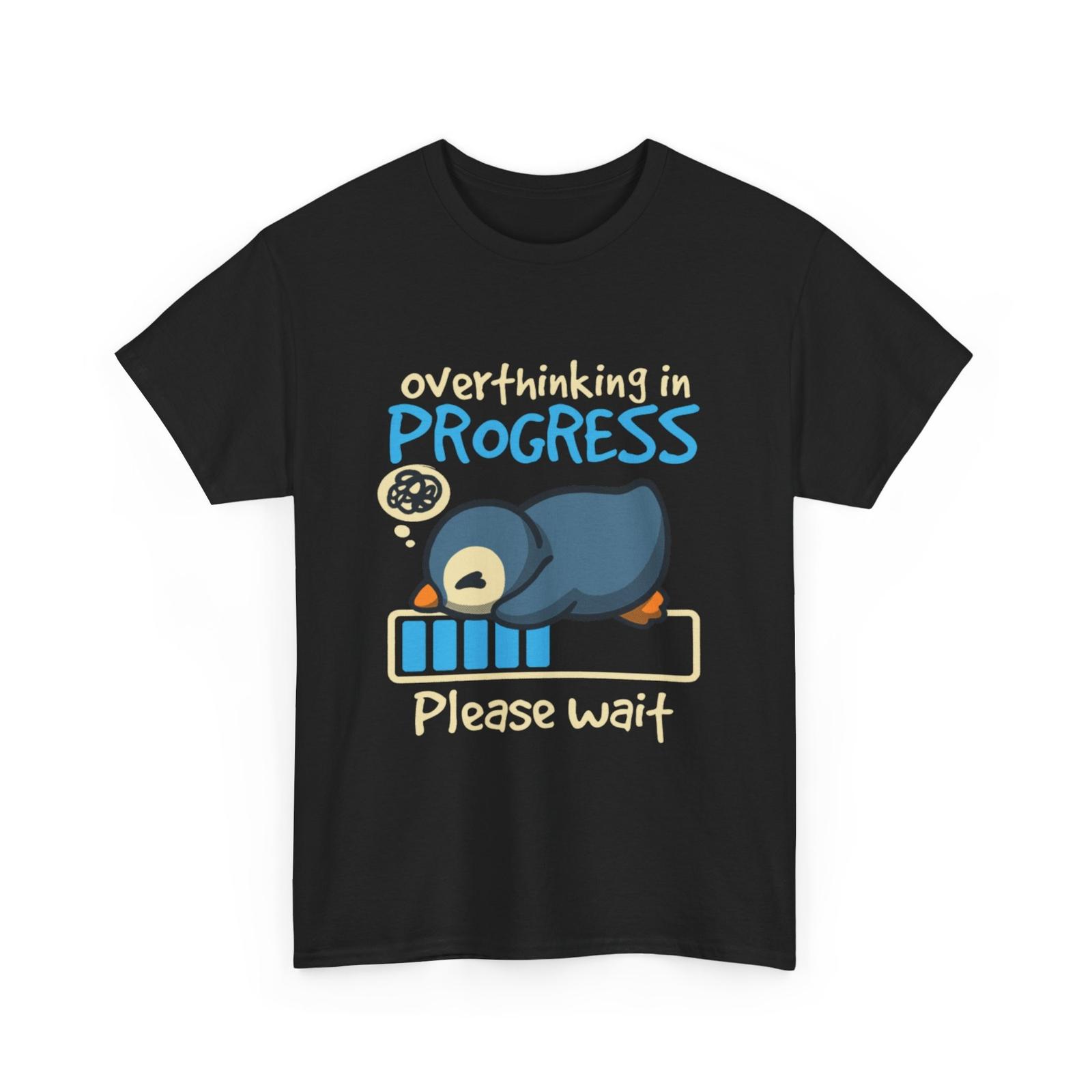 Penguin Overthinking In Progress Please Wait Shirt Unisex T-Shirt S