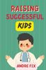 The Raising Successful Kids : How To Foster Brain Development from Birth Book