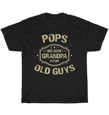 Pops Weil Opa Für Alte Kerle Ist Vatertagsgeschenk T-Shirt Lustiges T-Shirt NEU