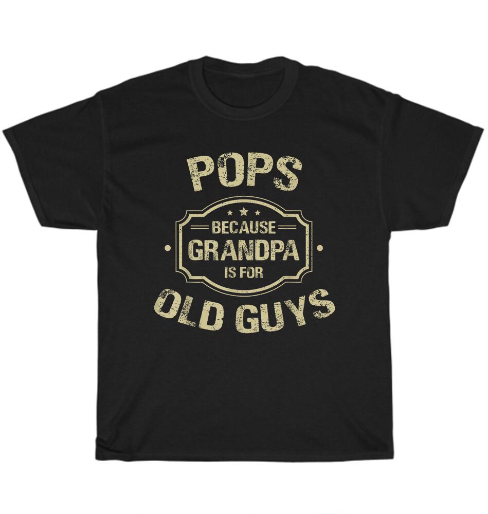 

Попсы, потому что дедушка для старых парней Папа Подарок на День отца Футболка Смешная футболка НОВИНКА 4XL