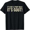 It's Not A Pimp Walk It's Gout Funny Old Man Medical Humor T-Shirt