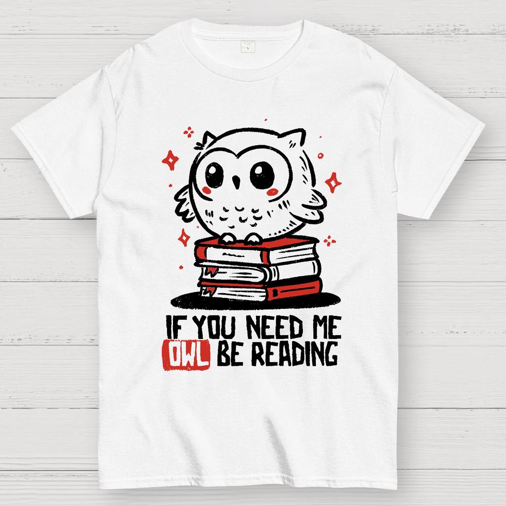 If You Need Me Owl Be Reading Cotton Summer Casual Cool Loose T-Shirt