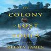 The Colony of Lost Souls by Kelsey James Paperback Book 9781496742957