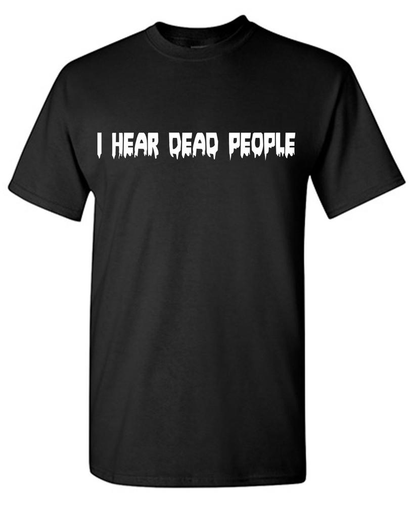 Funny Sarcastic Graphic Tee I Hear Dead Humor Novelty Gift Unisex Unisex T-Shirt XL
