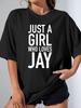 Women'S Fun Just a Who Loves Jay T-Shirt - Personalized Gift for Jay Fans, Soft And Breathable, Al