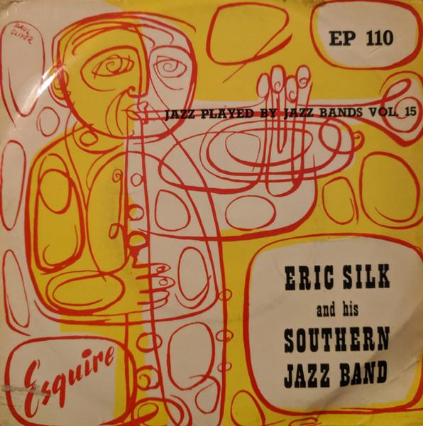 

7inch Record ERIC SILK HIS SOUTHERN JAZZ BAND Jazz Played By Jazz Bands Vol. 15 EP110 ESQUIRE 1956 UK Jazz Used