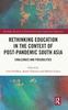 Kniha Rethinking Education In the Context of Post-Pandemic South Asia : Challenges and Possibilities