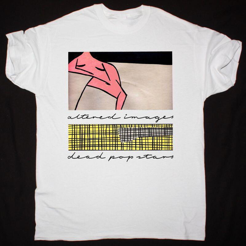 

ALTERED IMAGES DEAD POP STARS NEW WHITE T SHIRT All Size S To 5XL Unisex T-Shirt XXXL