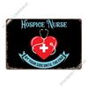Hospice Nurse By Your Side Metal Plaque Create Cave Wall Cave Retro Tin Sign Poster