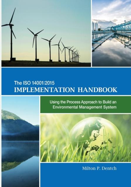 Bok The ISO 14001 : 2015 Implementation Handbook: Using the Process Approach To Build an Environmental Management System