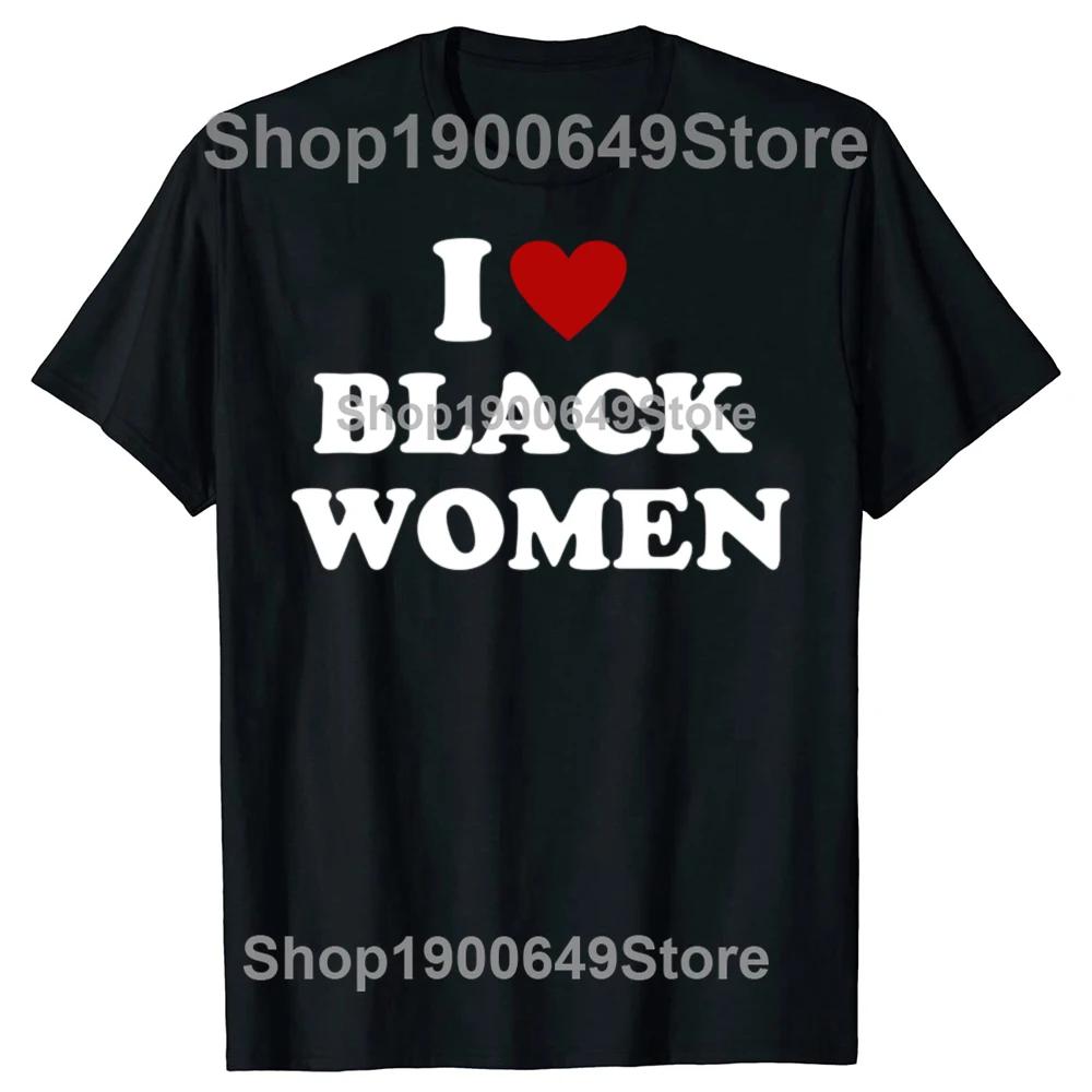Funny I Love Black Women Red Heart Graphic T-shirts Men Women's Fashion Casual Tshirt 100% Cotton Loose Oversized T Shirt Summer