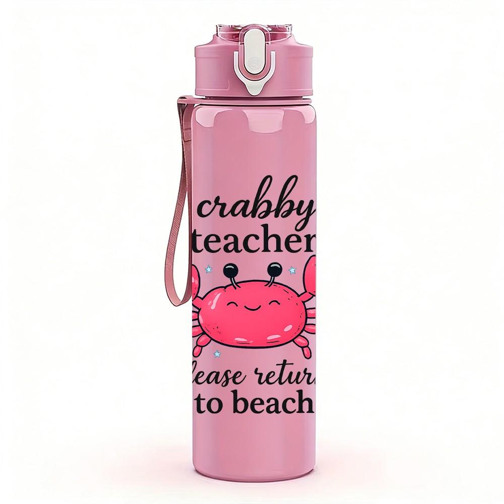 1PC Crab Wobbly Teacher Quote 750ml Color Plastic Sports Water Bottle Leakproof Flip Straw Lid Suitable for Sports Office Home Use