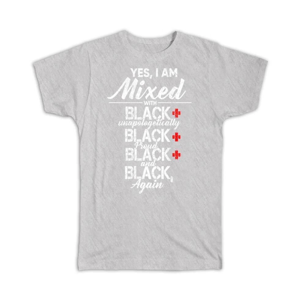 Gift T-Shirt : Unapologetically Black Pride African American Mixed Proud Quote 3XL