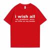 Funny I Wish All My Problems Were As Little As My Boobs Meme Graphics Tshirt Men Oversized T-shirts Male Casual Cotton T Shirt