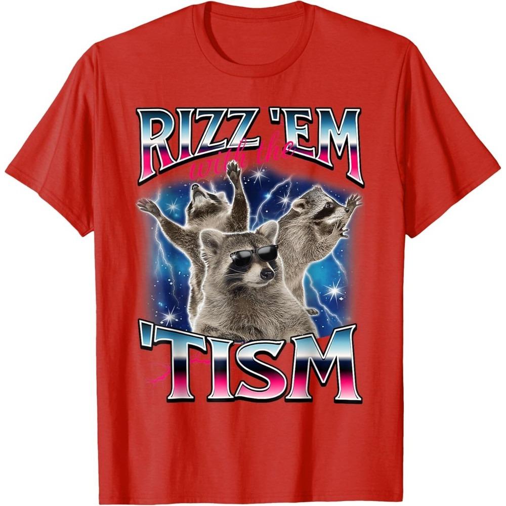 Rizz Em with The Tism Meme Autistic Raccoon Funny T-Shirt Men Crewneck Cotton Short Sleeve Male Creative Design T Shirt