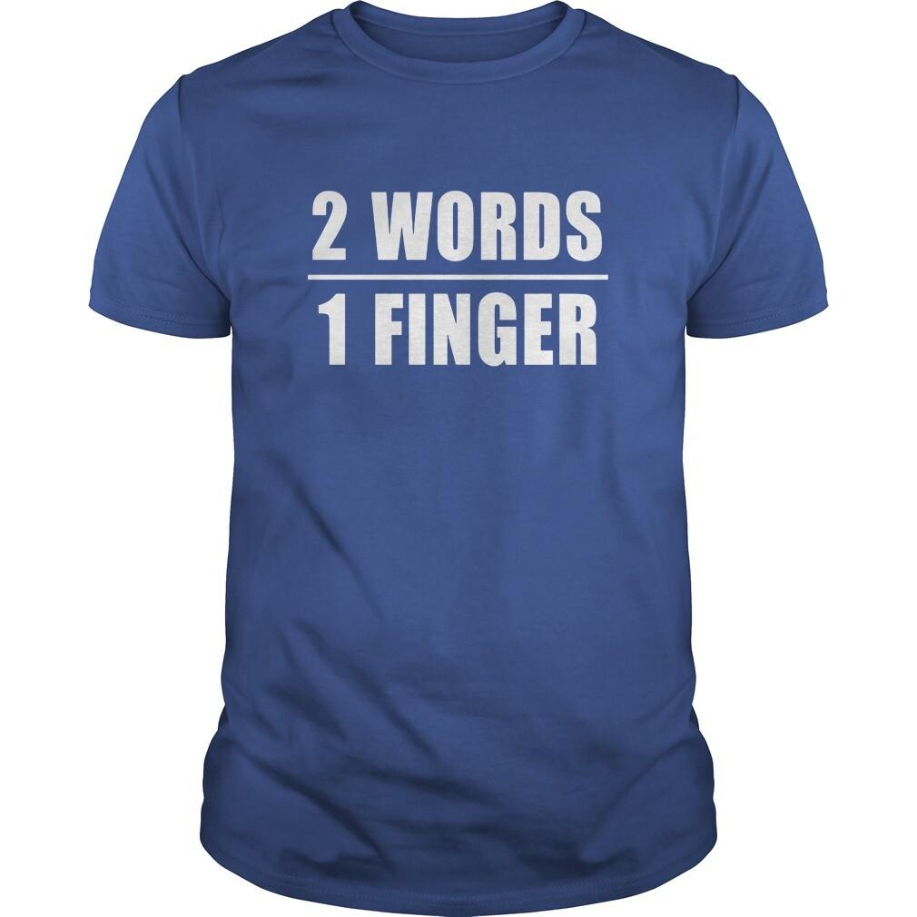 Two words one finger T shirt Tee Funny F**k you Sarcastic XXXL