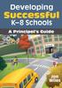 The Developing Successful K-8 Schools : A Principal's Guide Book