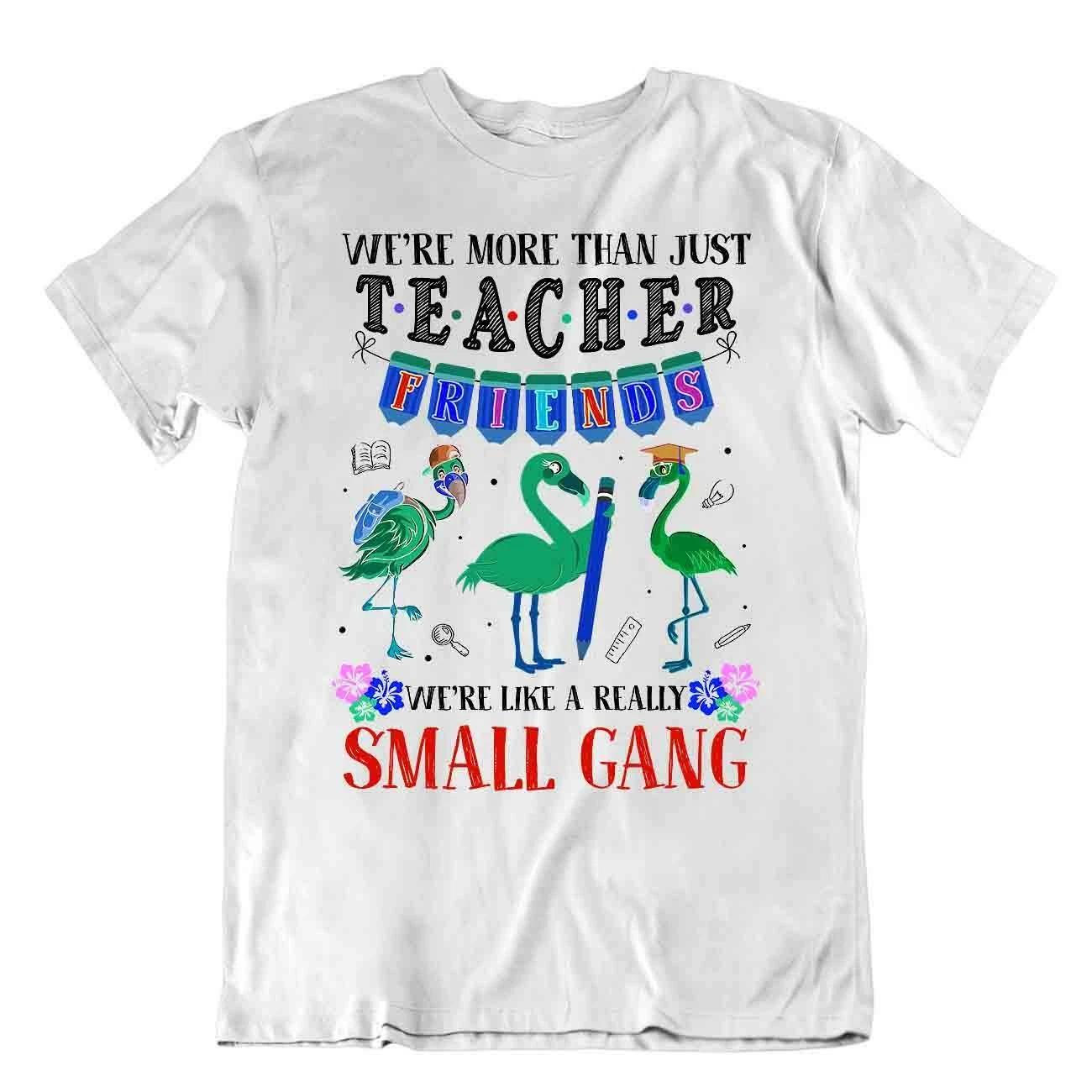 Teacher Friends Tshirt Small Gang Shirts Awesome Leader Idea Gift Tee XL