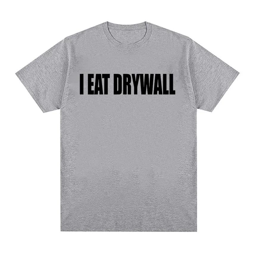 Lustiges Meme Print T-Shirt I EAT DRYWALL Witz Tops Kurzarm T-Shirts Sommer Unisex Damenmode Lässiges Baumwoll-Oversize-T-Shirt