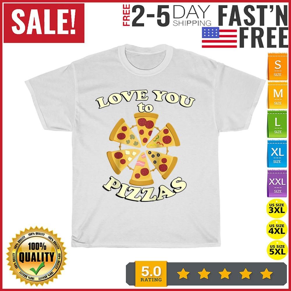 

Valentine’s Day Quote Love You To Pizzas Vintage T Shirt Men Women Fashion NEW 4XL