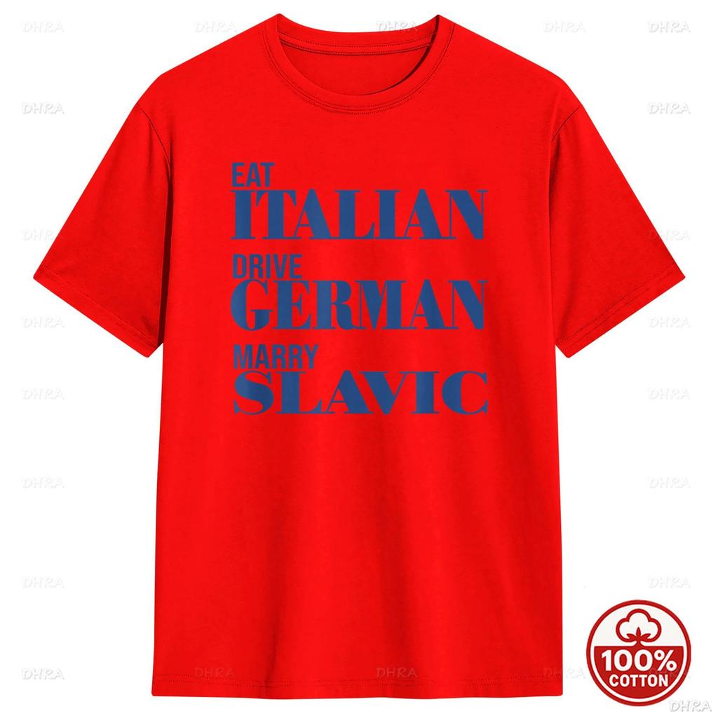 Eat Italian Drive Gerunisex Marry Slavic Funny Quote Car Cotton Tshirt Unisex Cotton Summer Loose Funny Popular Tee Shirt Clothing