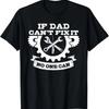 If Dad Can't Fix No One Can Funny Humor Father's Day T-Shirt
