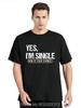 Yes, I'm Single Funny Relationship Graphic Cotton T-shirts Fashion T-shirt Casual Tshirt Loose Oversized Streetwear T Shirt