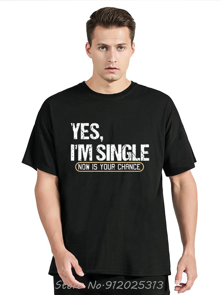 Yes, I'm Single Funny Relationship Graphic Cotton T-shirts Fashion T-shirt Casual Tshirt Loose Oversized Streetwear T Shirt