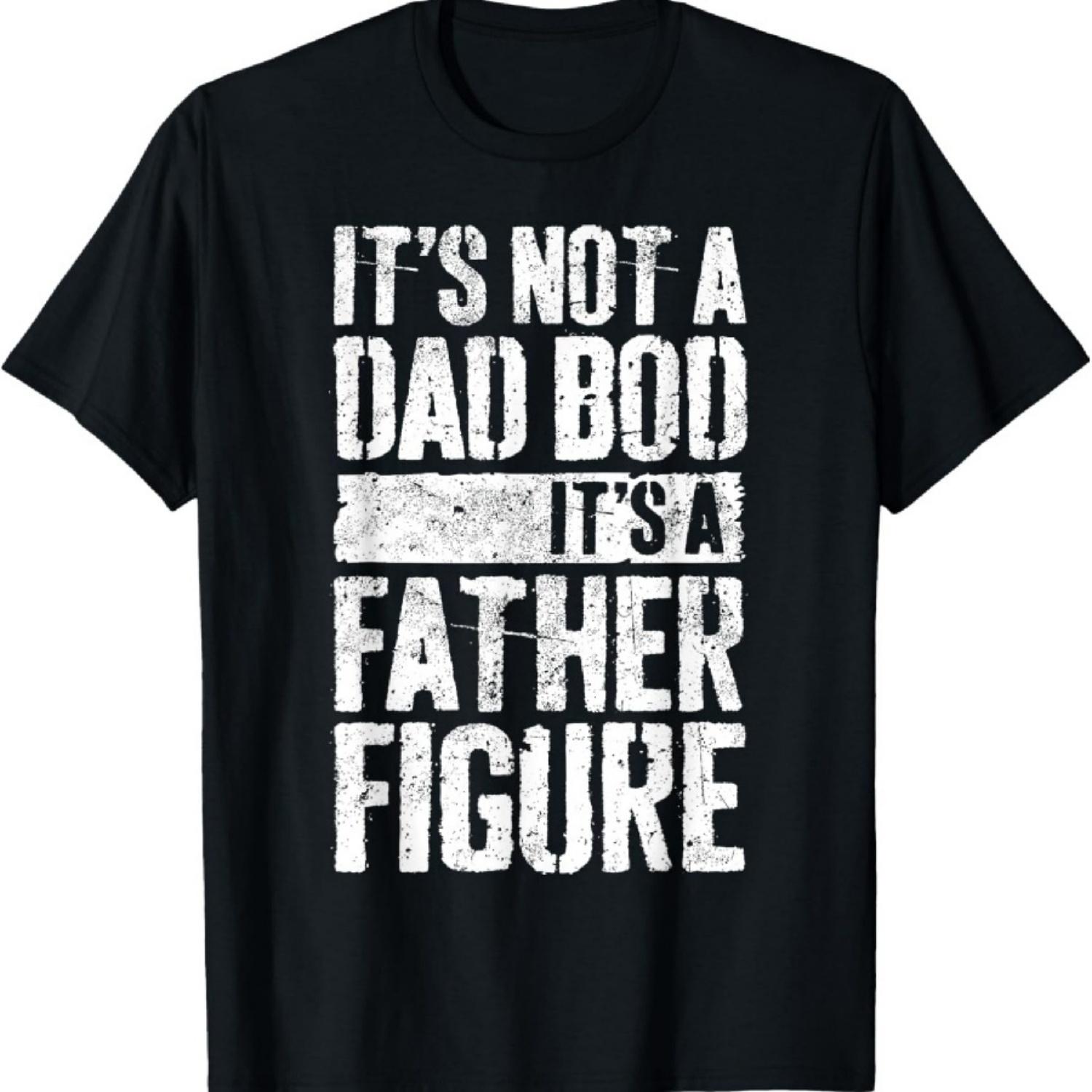 

It s Not A Dad Bod It s A Father Figure Shirt Fathers Day T-Shirt XXXXXL різнокольоровий